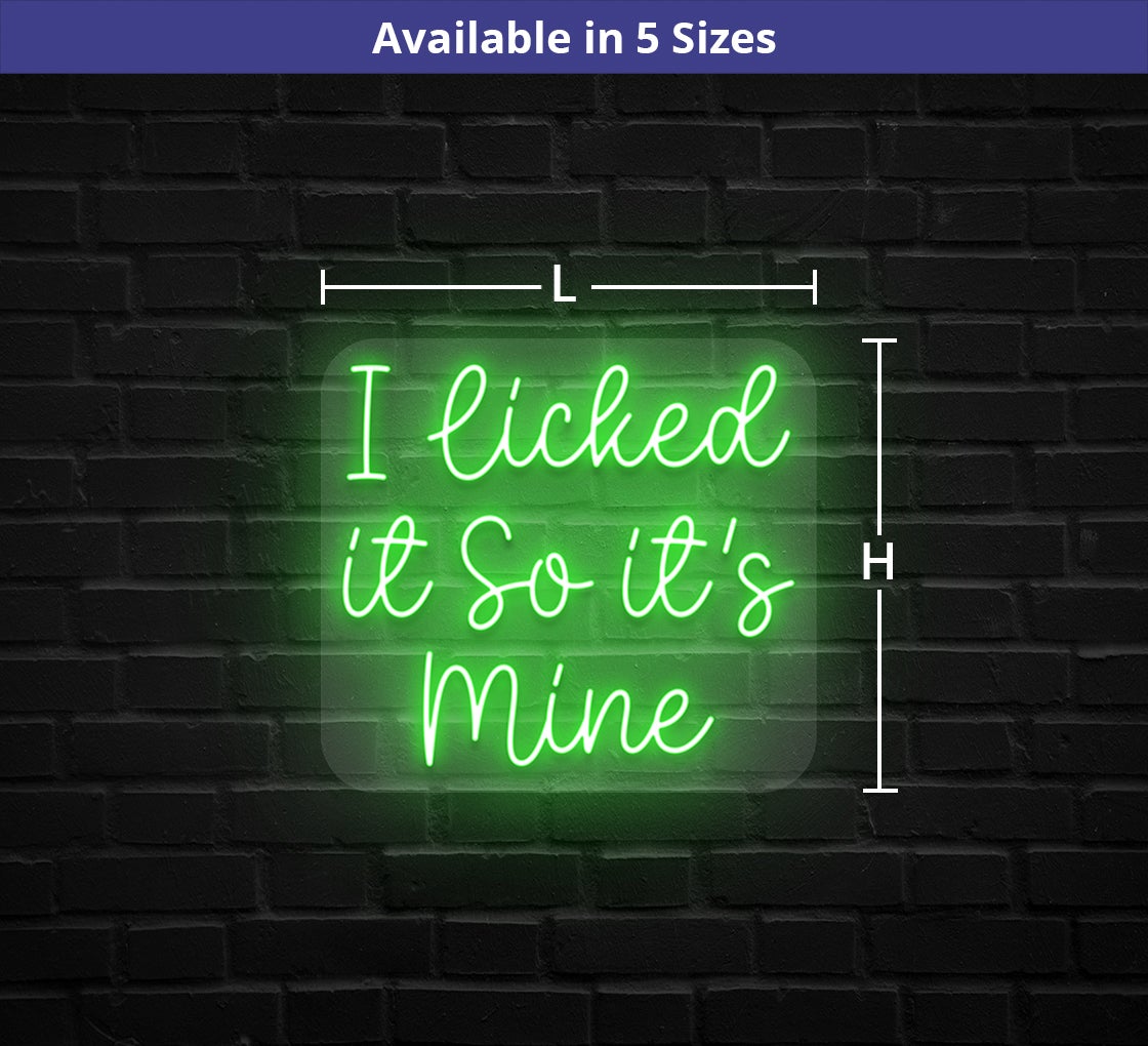 I Licked It So It's Mine Neon Sign