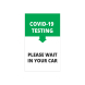 Covid-19 Testing Please Wait In Your Car Yard Signs (Non Reflective)